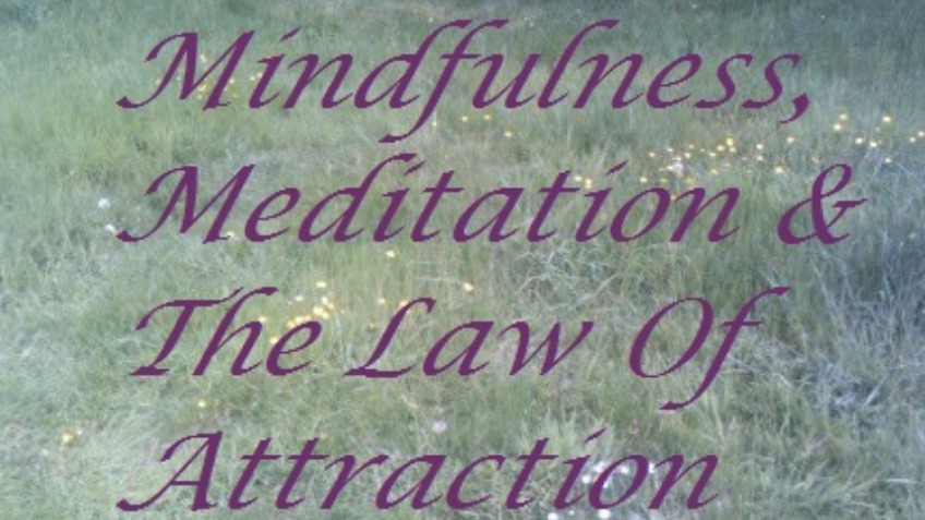 Mindfulness, Meditation & The Law Of Attraction - ICrowdNewswire